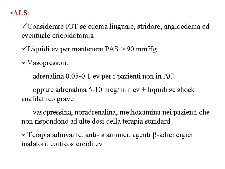  • ALS: üConsiderare IOT se edema linguale, stridore, angioedema ed eventuale cricoidotomia üLiquidi