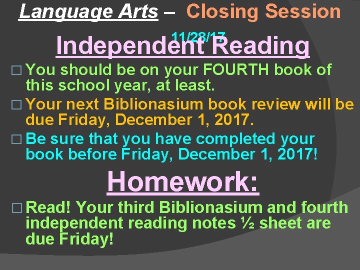 Language Arts – Closing Session 11/28/17 Independent Reading � You should be on your