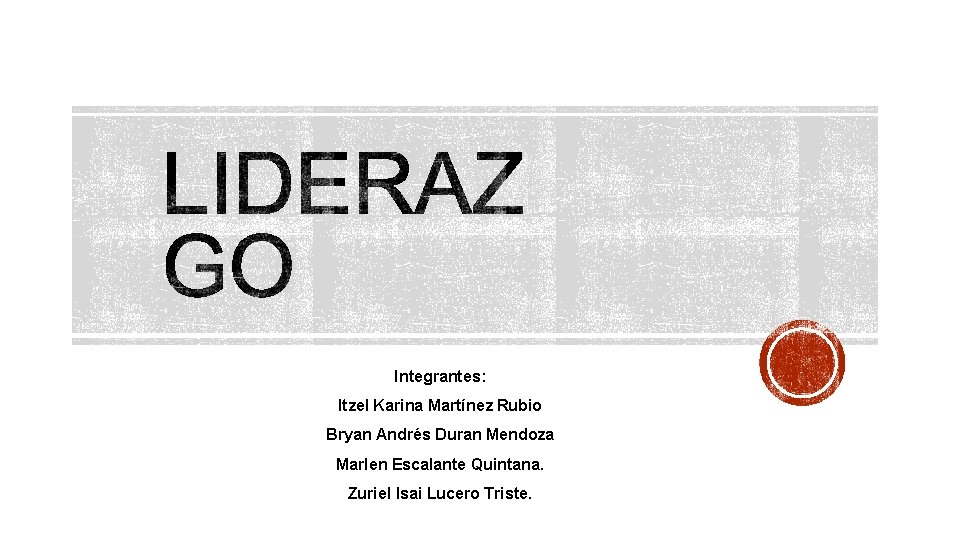 Integrantes: Itzel Karina Martínez Rubio Bryan Andrés Duran Mendoza Marlen Escalante Quintana. Zuriel Isai