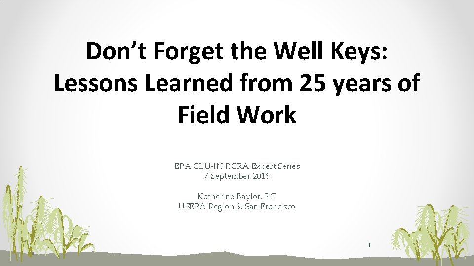 Don’t Forget the Well Keys: Lessons Learned from 25 years of Field Work EPA