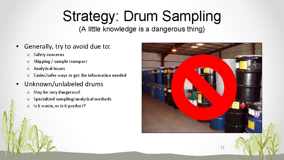 Strategy: Drum Sampling (A little knowledge is a dangerous thing) • Generally, try to