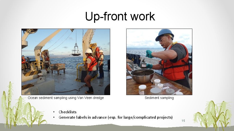 Up-front work Ocean sediment sampling using Van Veen dredge Sediment sampling • Checklists •