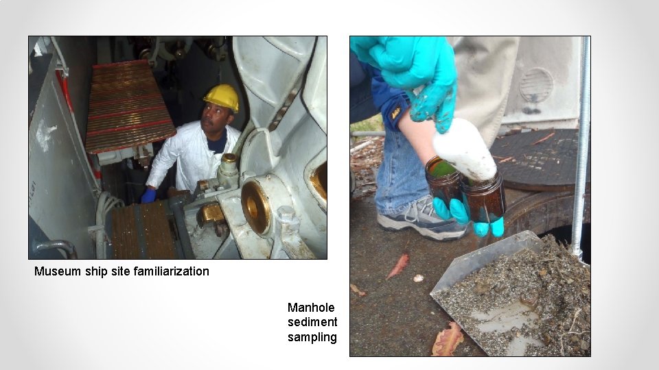 Museum ship site familiarization Manhole sediment sampling 19 