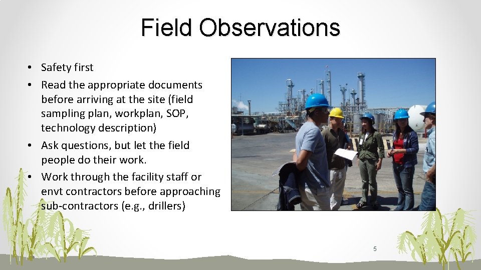 Field Observations • Safety first • Read the appropriate documents before arriving at the