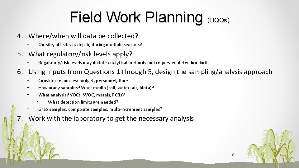 Field Work Planning (DQOs) 4. Where/when will data be collected? • On-site, off-site, at