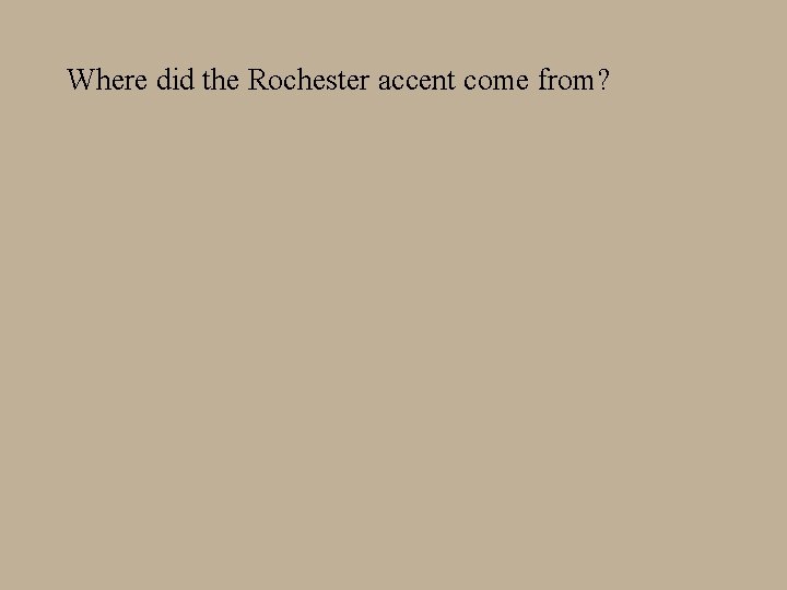 Where did the Rochester accent come from? 