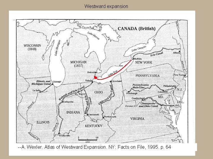 Westward expansion --A. Wexler. Atlas of Westward Expansion. NY: Facts on File, 1995. p.