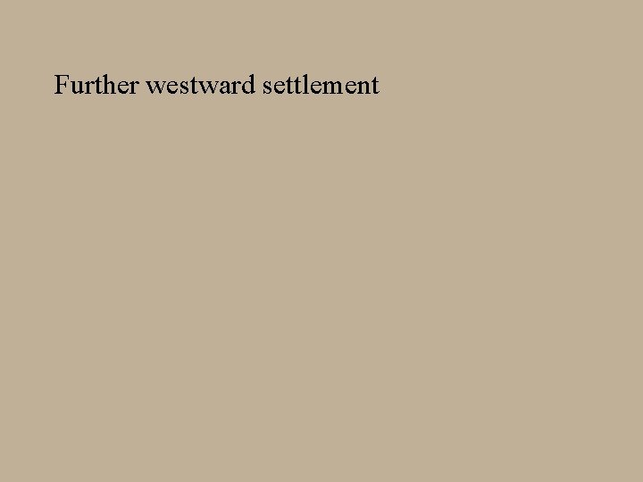 Further westward settlement 