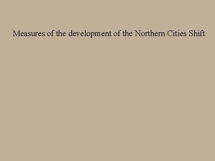 Measures of the development of the Northern Cities Shift 