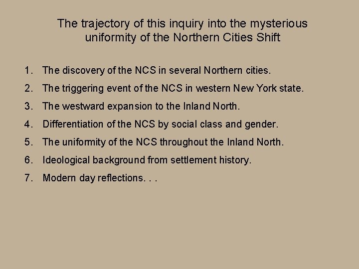 The trajectory of this inquiry into the mysterious uniformity of the Northern Cities Shift
