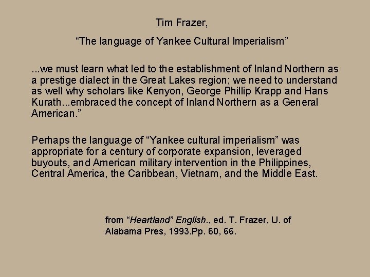 Tim Frazer, “The language of Yankee Cultural Imperialism”. . . we must learn what