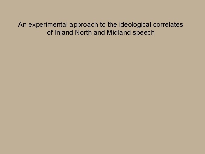 An experimental approach to the ideological correlates of Inland North and Midland speech 