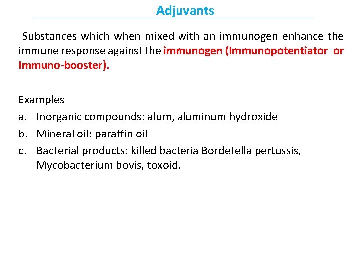 Adjuvants Substances which when mixed with an immunogen enhance the immune response against the