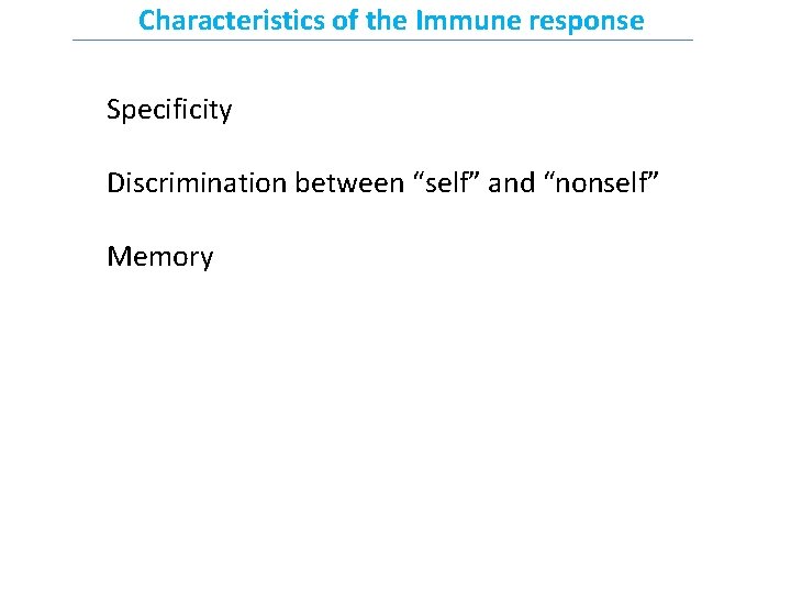 Characteristics of the Immune response Specificity Discrimination between “self” and “nonself” Memory 