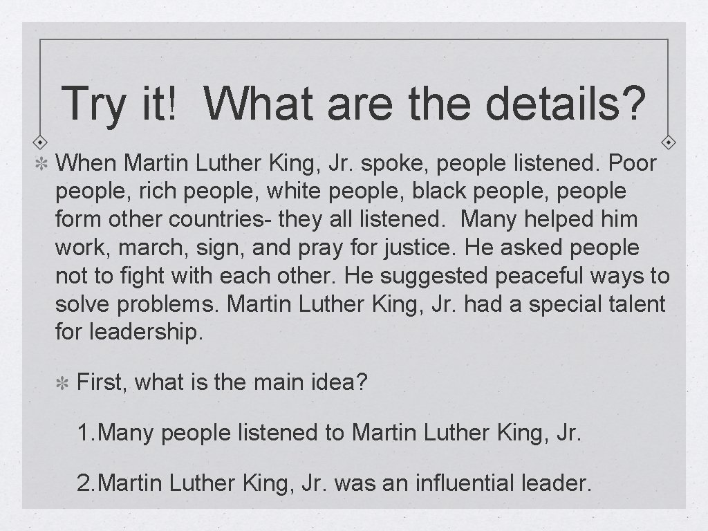 Try it! What are the details? When Martin Luther King, Jr. spoke, people listened.