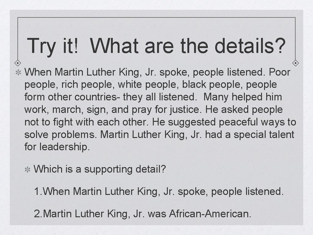 Try it! What are the details? When Martin Luther King, Jr. spoke, people listened.