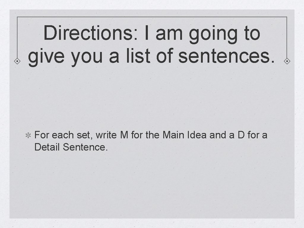 Directions: I am going to give you a list of sentences. For each set,