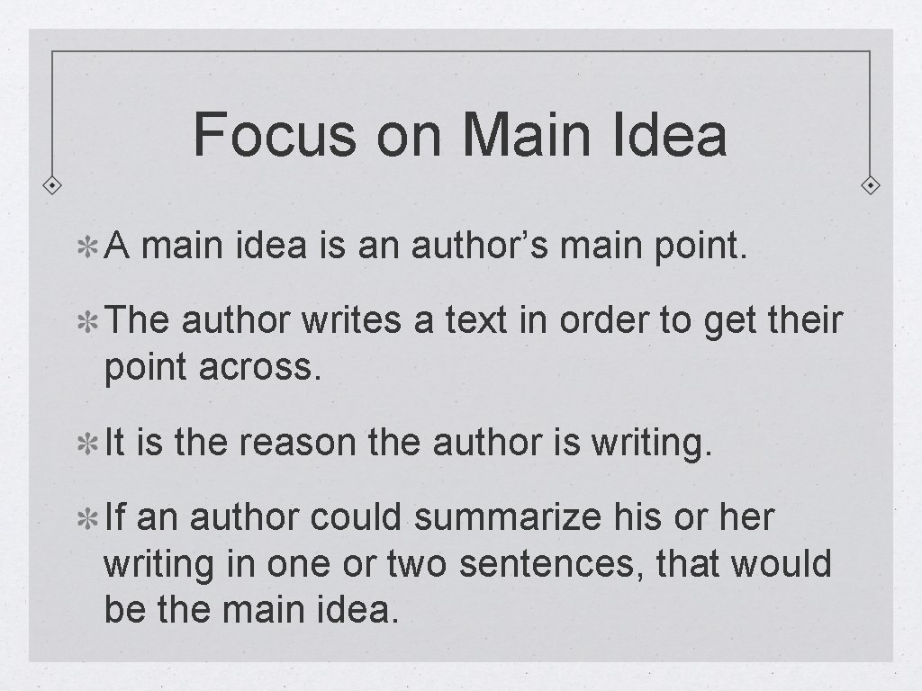Focus on Main Idea A main idea is an author’s main point. The author