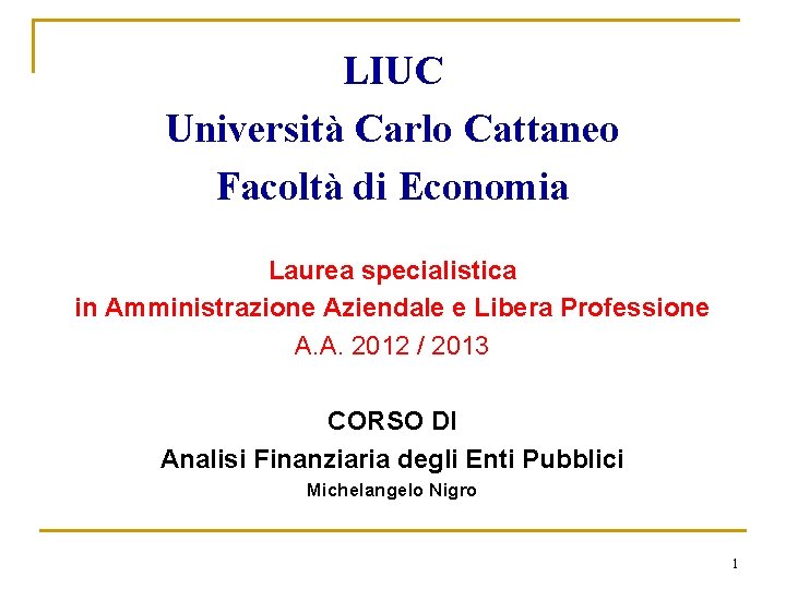 LIUC Università Carlo Cattaneo Facoltà di Economia Laurea specialistica in Amministrazione Aziendale e Libera