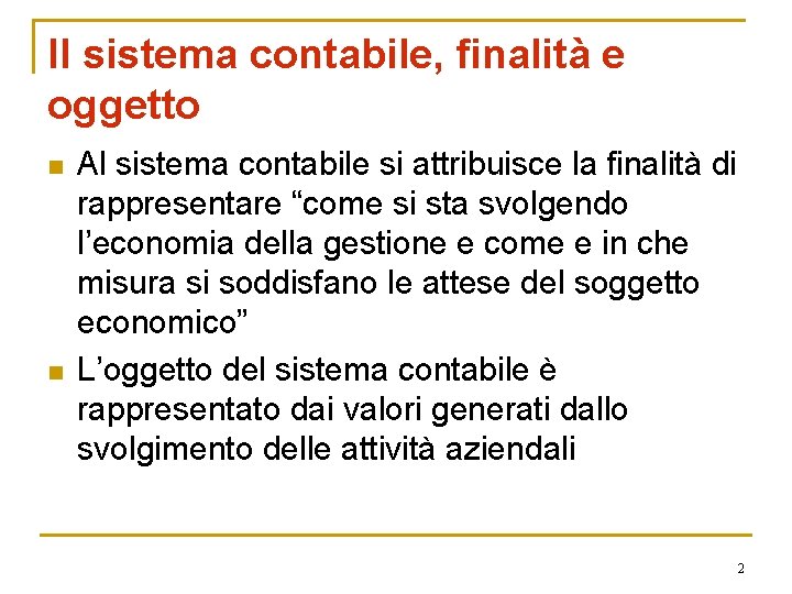 Il sistema contabile, finalità e oggetto n n Al sistema contabile si attribuisce la