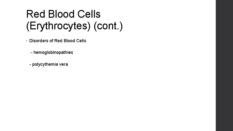 Red Blood Cells (Erythrocytes) (cont. ) • Disorders of Red Blood Cells - hemoglobinopathies