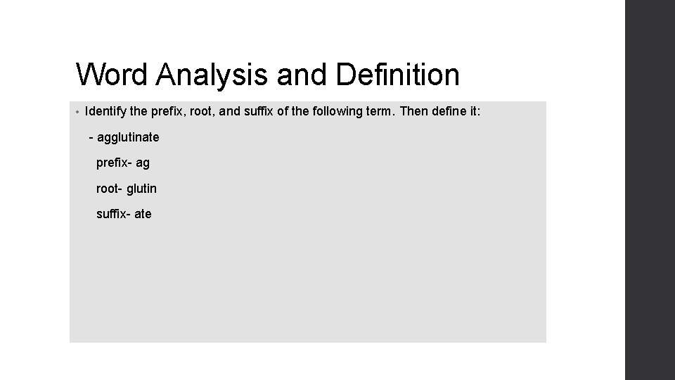 Word Analysis and Definition • Identify the prefix, root, and suffix of the following