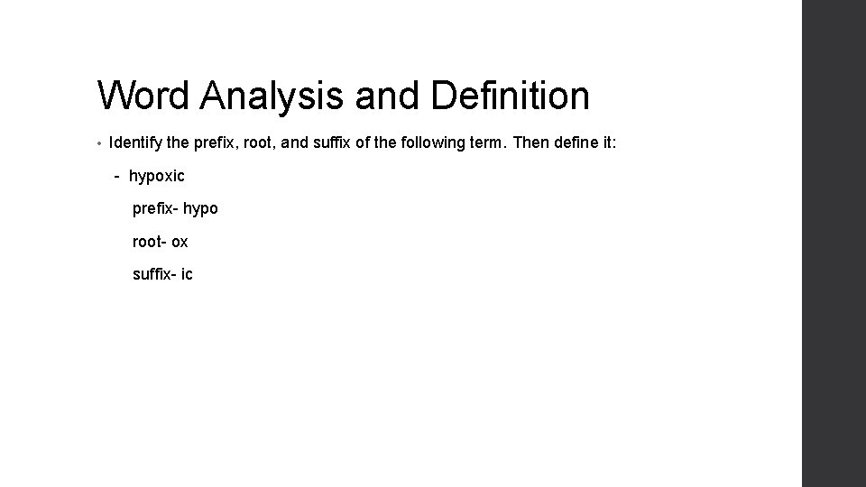 Word Analysis and Definition • Identify the prefix, root, and suffix of the following