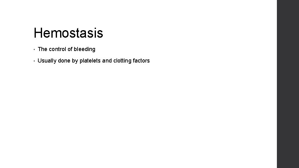 Hemostasis • The control of bleeding • Usually done by platelets and clotting factors