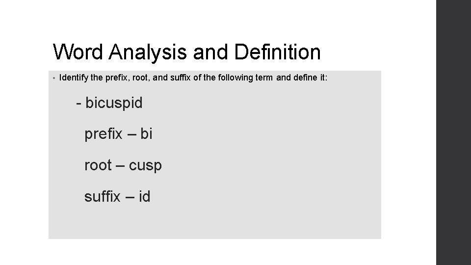 Word Analysis and Definition • Identify the prefix, root, and suffix of the following