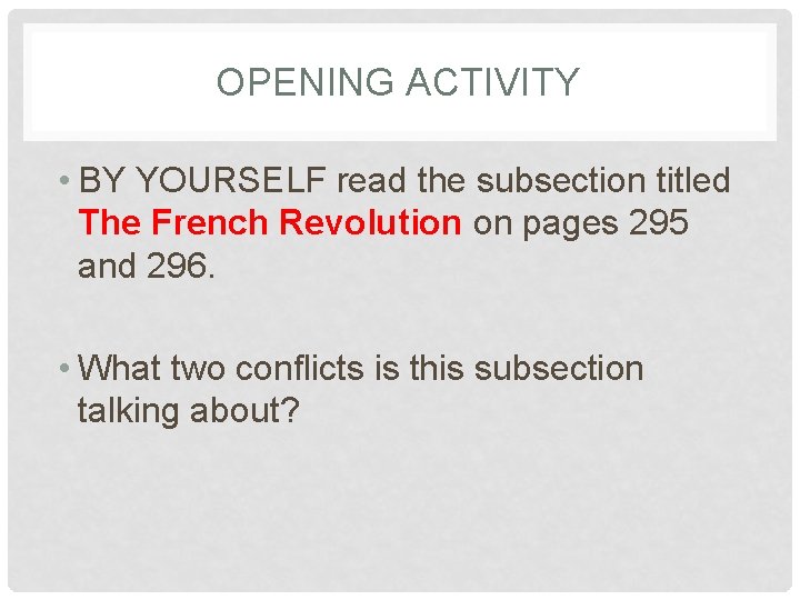 OPENING ACTIVITY • BY YOURSELF read the subsection titled The French Revolution on pages