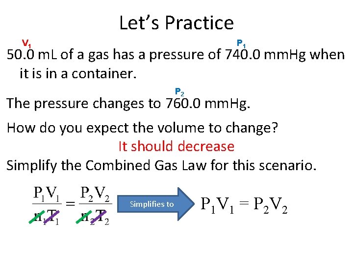 Let’s Practice V 1 P 1 50. 0 m. L of a gas has