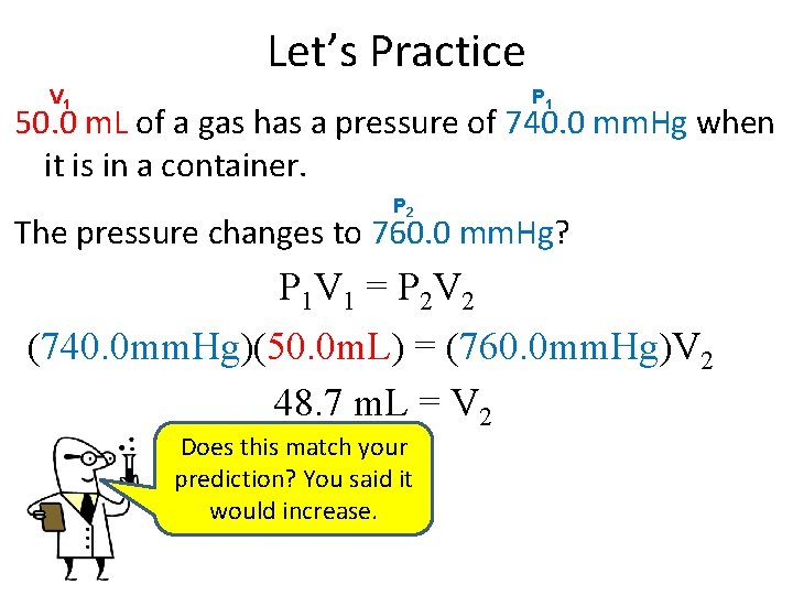 Let’s Practice V 1 P 1 50. 0 m. L of a gas has