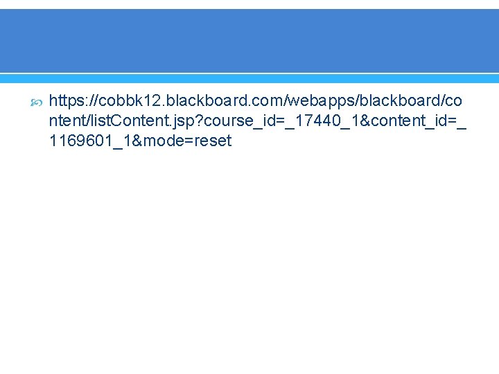  https: //cobbk 12. blackboard. com/webapps/blackboard/co ntent/list. Content. jsp? course_id=_17440_1&content_id=_ 1169601_1&mode=reset 