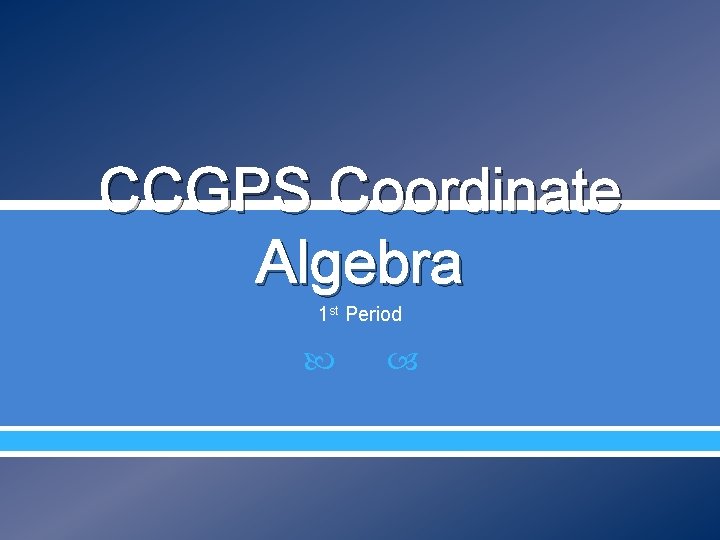 CCGPS Coordinate Algebra 1 st Period 