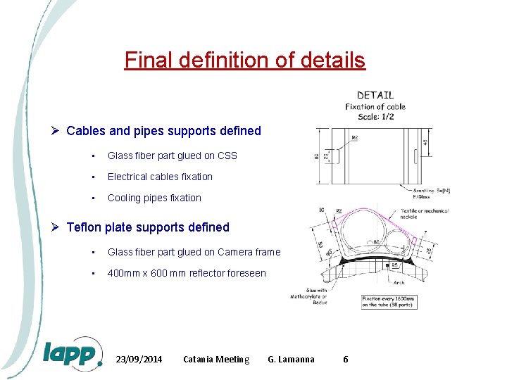 Final definition of details Ø Cables and pipes supports defined • Glass fiber part