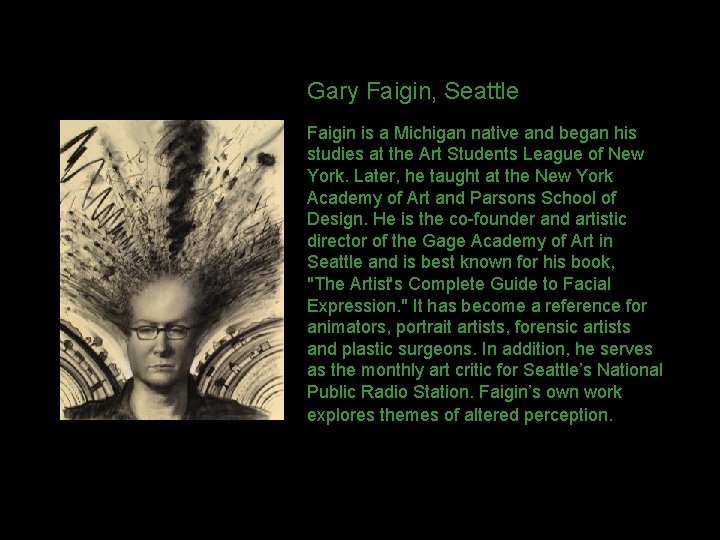 Gary Faigin, Seattle Faigin is a Michigan native and began his studies at the