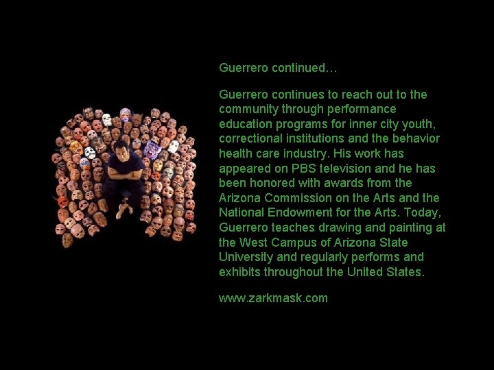 Guerrero continued… Guerrero continues to reach out to the community through performance education programs