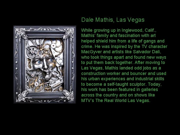 Dale Mathis, Las Vegas While growing up in Inglewood, Calif. , Mathis’ family and