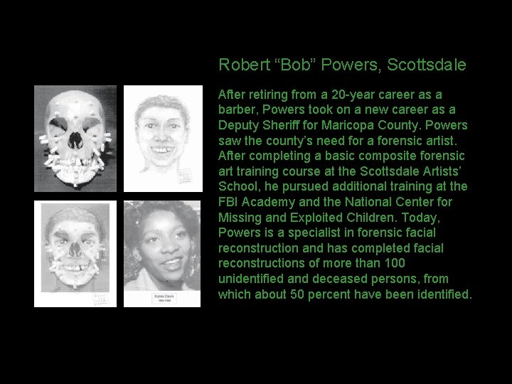 Robert “Bob” Powers, Scottsdale After retiring from a 20 -year career as a barber,