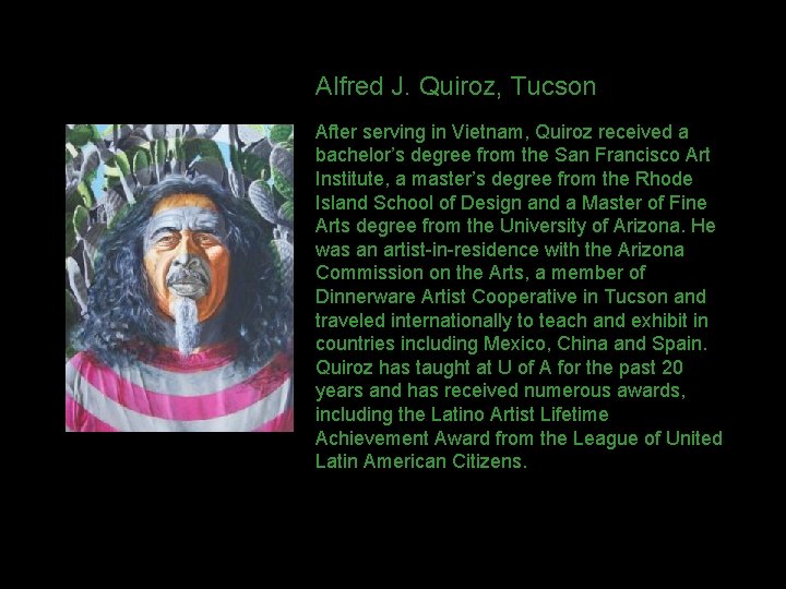 Alfred J. Quiroz, Tucson After serving in Vietnam, Quiroz received a bachelor’s degree from