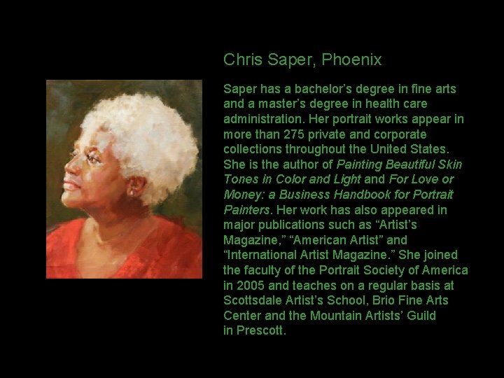 Chris Saper, Phoenix Saper has a bachelor’s degree in fine arts and a master’s