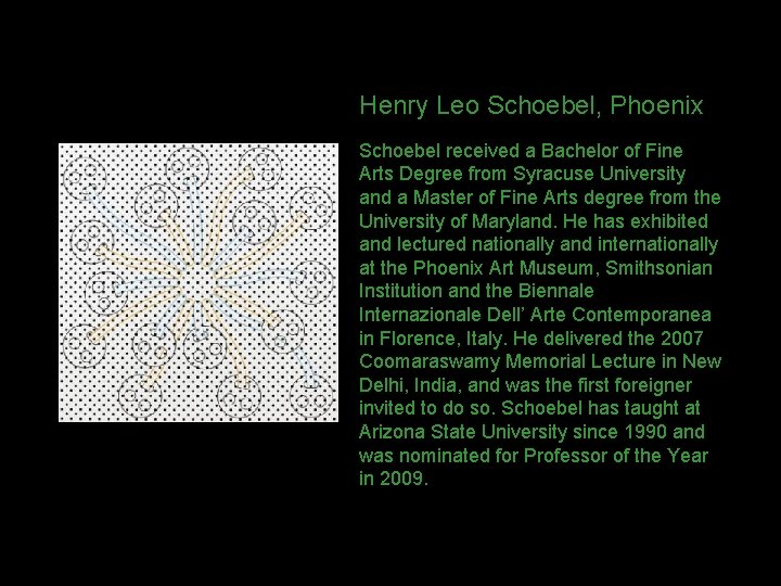 Henry Leo Schoebel, Phoenix Schoebel received a Bachelor of Fine Arts Degree from Syracuse