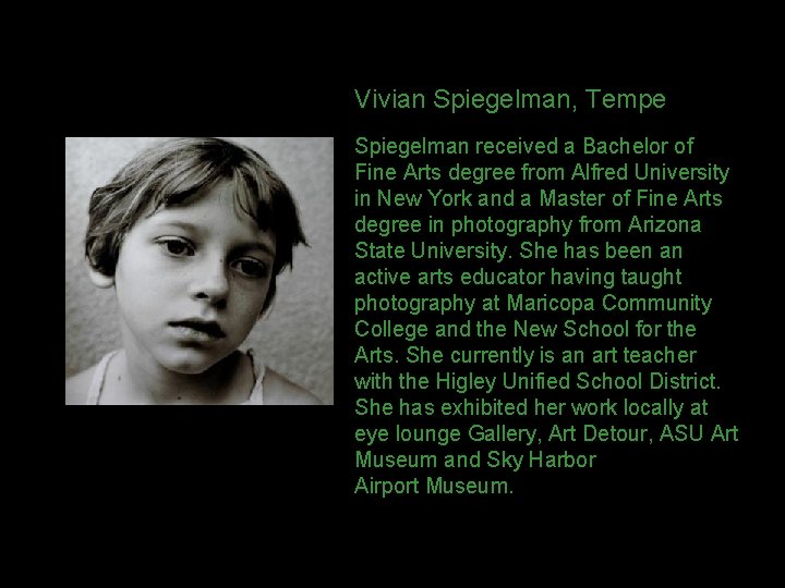 Vivian Spiegelman, Tempe Spiegelman received a Bachelor of Fine Arts degree from Alfred University