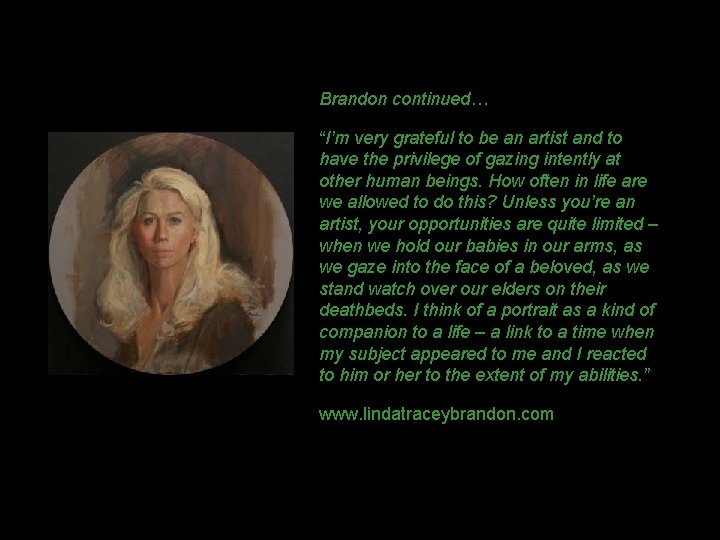 Brandon continued… “I’m very grateful to be an artist and to have the privilege