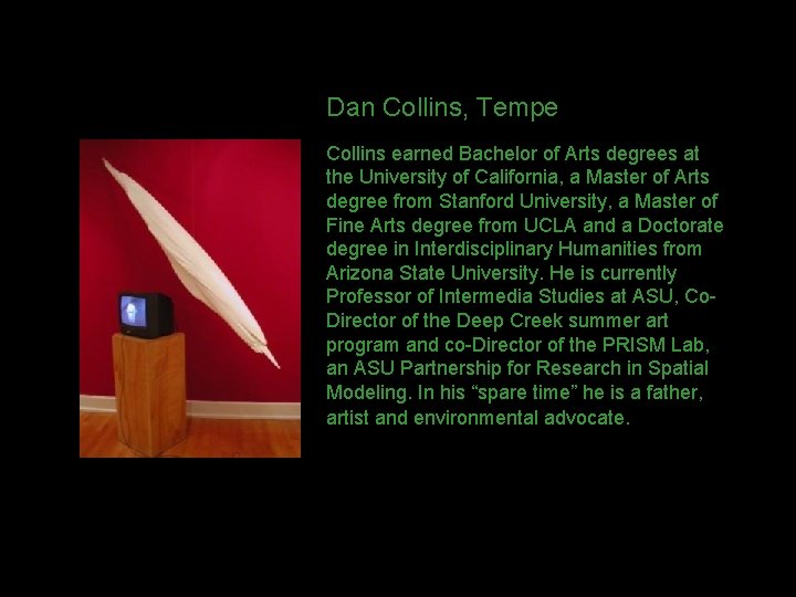 Dan Collins, Tempe Collins earned Bachelor of Arts degrees at the University of California,