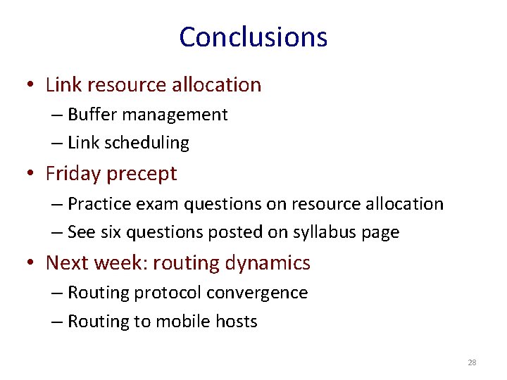 Conclusions • Link resource allocation – Buffer management – Link scheduling • Friday precept