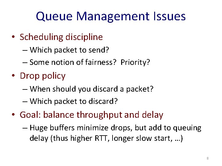 Queue Management Issues • Scheduling discipline – Which packet to send? – Some notion