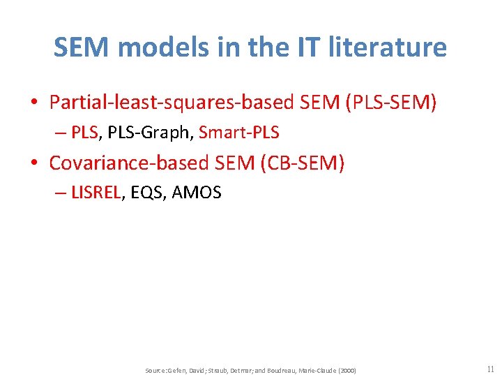 SEM models in the IT literature • Partial-least-squares-based SEM (PLS-SEM) – PLS, PLS-Graph, Smart-PLS