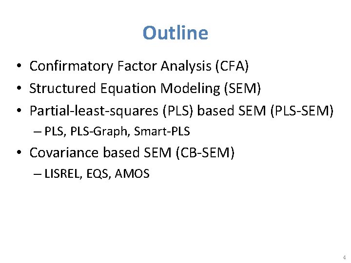 Outline • Confirmatory Factor Analysis (CFA) • Structured Equation Modeling (SEM) • Partial-least-squares (PLS)