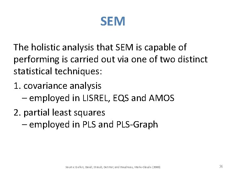 SEM The holistic analysis that SEM is capable of performing is carried out via